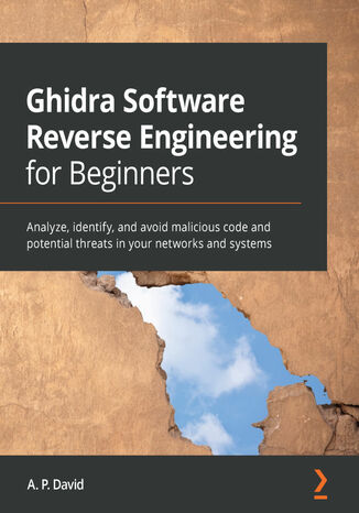 Ghidra Software Reverse Engineering for Beginners A. P. David - okładka książki