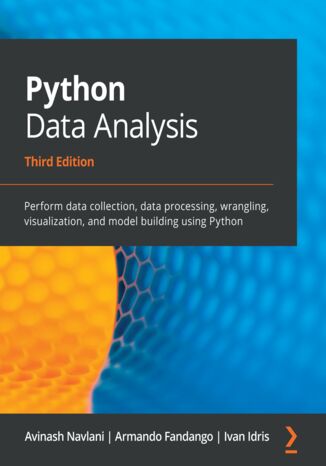 Okładka:Python Data Analysis. Perform data collection, data processing, wrangling, visualization, and model building using Python - Third Edition 