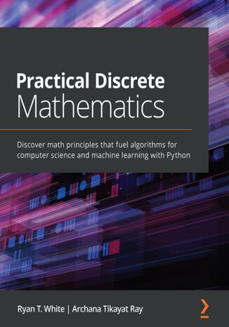 Practical Discrete Mathematics Ryan T. White, Archana Tikayat Ray - okładka książki