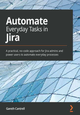 Automate Everyday Tasks in Jira Gareth Cantrell - okładka książki