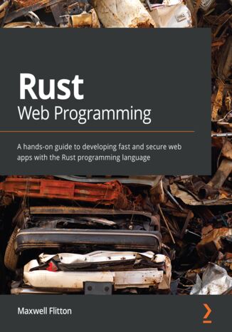Okładka:Rust Web Programming. A hands-on guide to developing fast and secure web apps with the Rust programming language 