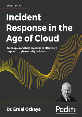 Incident Response in the Age of Cloud Dr. Erdal Ozkaya - okładka książki