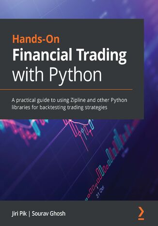 Hands-On Financial Trading with Python. A practical guide to using Zipline and other Python libraries for backtesting trading strategies Jiri Pik, Sourav Ghosh - okładka książki