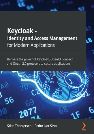 Okładka:Keycloak - Identity and Access Management for Modern Applications. Harness the power of Keycloak, OpenID Connect, and OAuth 2.0 protocols to secure applications 