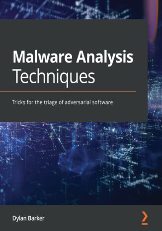 Malware Analysis Techniques. Tricks for the triage of adversarial software Dylan Barker - okadka ebooka