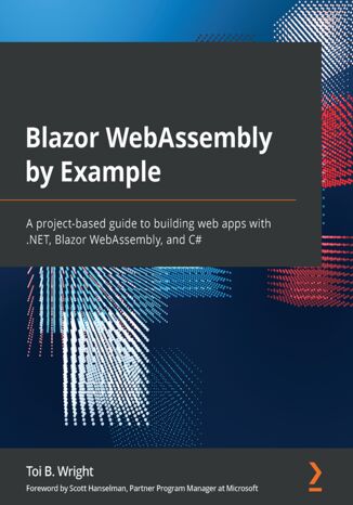 Okładka:Blazor WebAssembly by Example. A project-based guide to building web apps with .NET, Blazor WebAssembly, and C# 