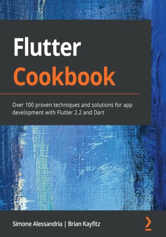 Okładka:Flutter Cookbook.  Over 100 proven techniques and solutions for app development with Flutter 2.2 and Dart 
