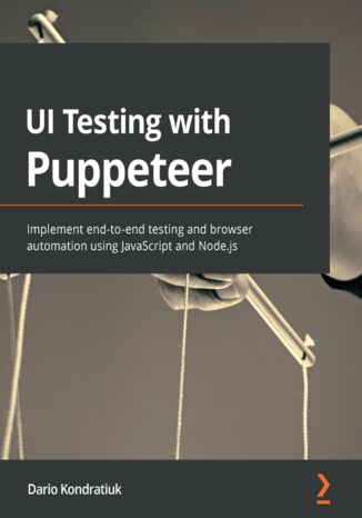 Okładka:UI Testing with Puppeteer. Implement end-to-end testing and browser automation using JavaScript and Node.js 