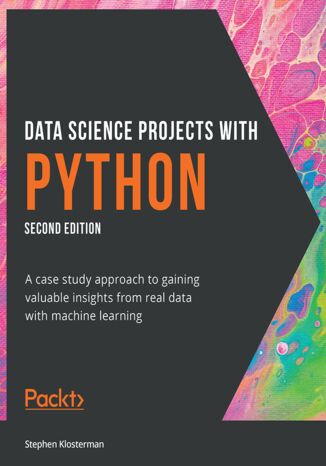 Data Science Projects with Python. A case study approach to gaining valuable insights from real data with machine learning - Second Edition Stephen Klosterman - okadka audiobooks CD