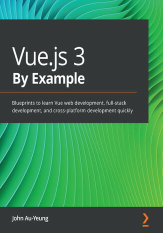 Vue.js 3 By Example John Au-Yeung - okładka książki