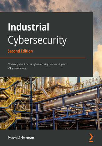 Industrial Cybersecurity - Second Edition Pascal Ackerman - okładka książki