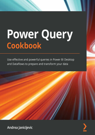 Okładka:Power Query Cookbook. Use effective and powerful queries in Power BI Desktop and Dataflows to prepare and transform your data 