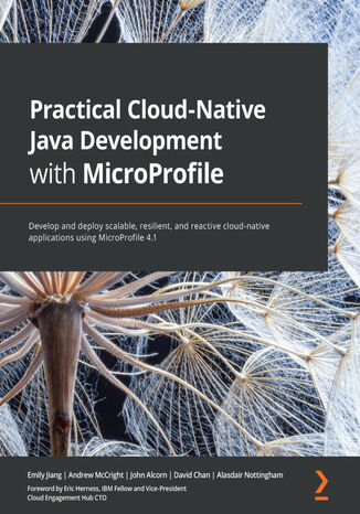 Okładka:Practical Cloud-Native Java Development with MicroProfile. Develop and deploy scalable, resilient, and reactive cloud-native applications using MicroProfile 4.1 