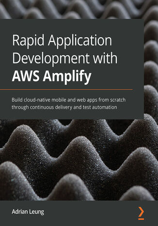 Okładka:Rapid Application Development with AWS Amplify. Full stack web development on Amazon Web Servics 