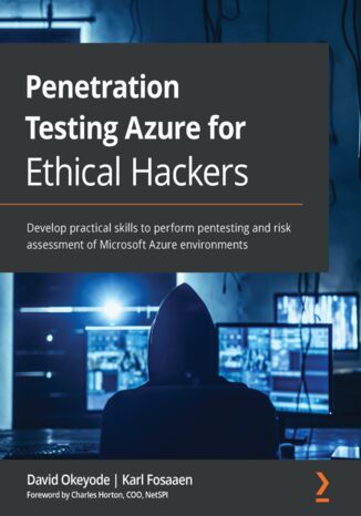 Okładka:Penetration Testing Azure for Ethical Hackers. Develop practical skills to perform pentesting and risk assessment of Microsoft Azure environments 