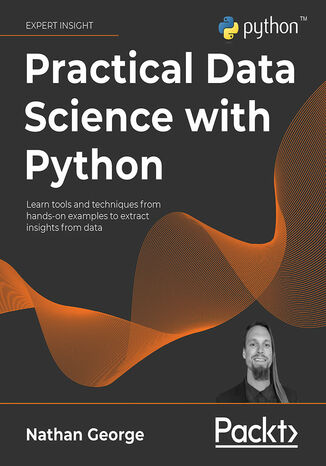 Okładka:Practical Data Science with Python. Learn tools and techniques from hands-on examples to extract insights from data 