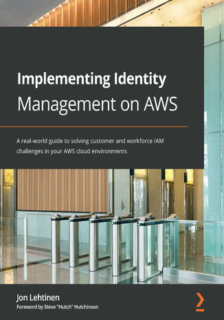 Okładka:Implementing Identity Management on AWS. A real-world guide to solving customer and workforce IAM challenges in your AWS cloud environments 