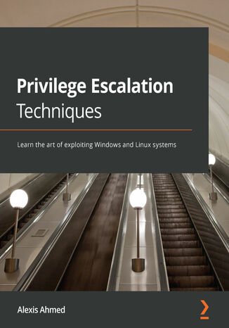 Privilege Escalation Techniques Alexis Ahmed - okładka książki