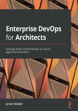 Okładka:Enterprise DevOps for Architects. Leverage AIOps and DevSecOps for secure digital transformation 