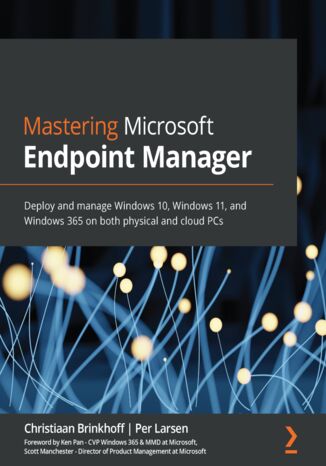 Okładka:Mastering Microsoft Endpoint Manager. Deploy and manage Windows 10, Windows 11, and Windows 365 on both physical and cloud PCs 