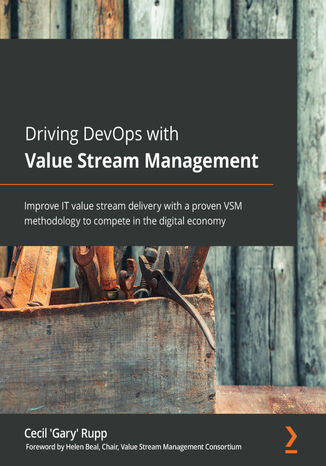 Driving DevOps with Value Stream Management Cecil 'Gary' Rupp - okładka książki