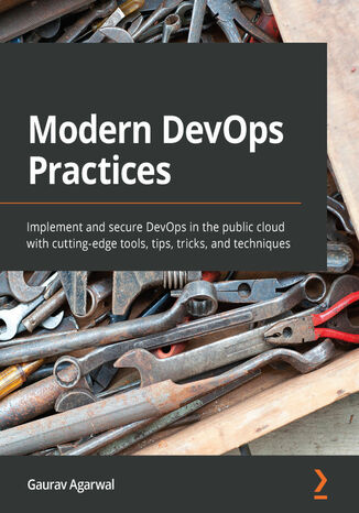 Okładka:Modern DevOps Practices. Implement and secure DevOps in the public cloud with cutting-edge tools, tips, tricks, and techniques 