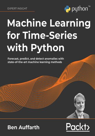 Okładka:Machine Learning for Time-Series with Python. Forecast, predict, and detect anomalies with state-of-the-art machine learning methods 