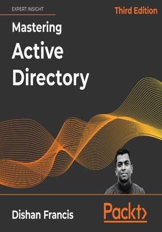 Okładka:Mastering Active Directory. Design, deploy, and protect Active Directory Domain Services for Windows Server 2022 - Third Edition 