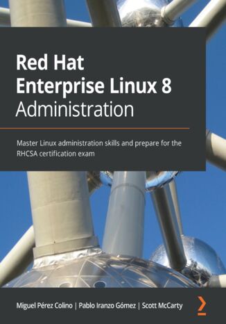 Red Hat Enterprise Linux 8 Administration Miguel Pérez Colino, Pablo Iranzo Gómez, Scott McCarty - okładka książki