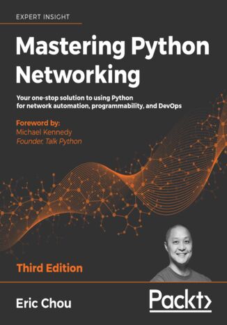 Okładka:Mastering Python Networking. Your one-stop solution to using Python for network automation, programmability, and DevOps - Third Edition 