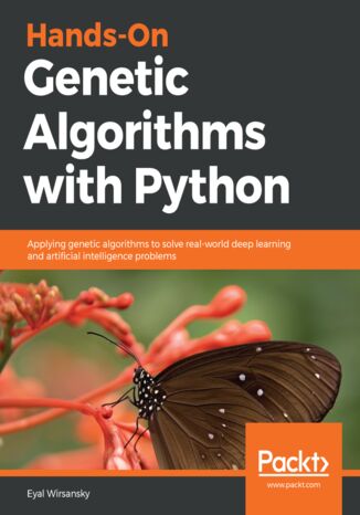 Hands-On Genetic Algorithms with Python. Applying genetic algorithms to solve real-world deep learning and artificial intelligence problems Eyal Wirsansky - okadka audiobooks CD