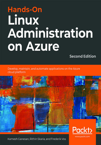 Okładka:Hands-On Linux Administration on Azure. Develop, maintain, and automate applications on the Azure cloud platform - Second Edition 