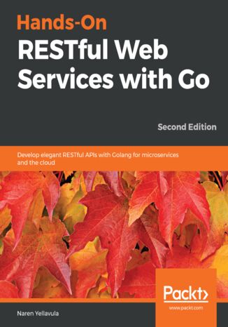 Hands-On RESTful Web Services with Go - Second Edition Naren Yellavula - okładka książki