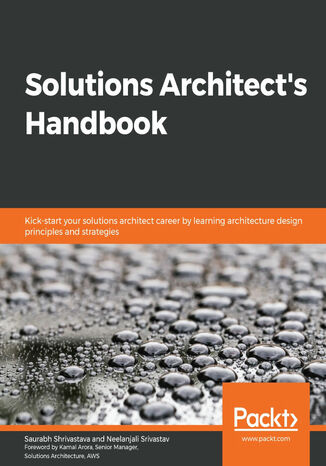 Okładka:Solutions Architect's Handbook. Kick-start your solutions architect career by learning architecture design principles and strategies 