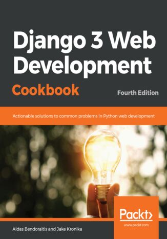 Okładka:Django 3 Web Development Cookbook. Actionable solutions to common problems in Python web development - Fourth Edition 
