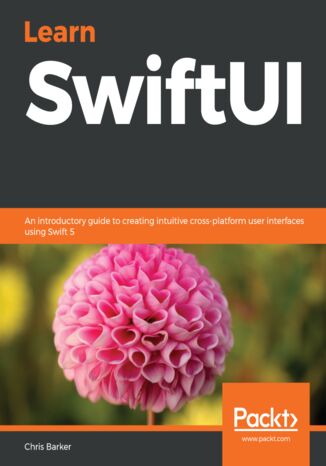 Learn SwiftUI. An introductory guide to creating intuitive cross-platform user interfaces using Swift 5 Chris Barker - okadka audiobooks CD