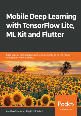Mobile Deep Learning with TensorFlow Lite, ML Kit and Flutter. Build scalable real-world projects to implement end-to-end neural networks on Android and iOS Anubhav Singh, Rimjhim Bhadani - okadka audiobooks CD