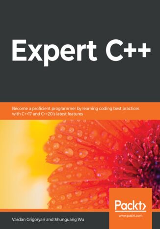 Expert C++. Become a proficient programmer by learning coding best practices with C++17 and C++20's latest features Vardan Grigoryan, Shunguang Wu - okadka audiobooka MP3