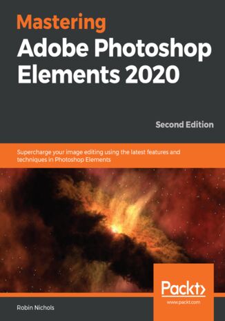 Mastering Adobe Photoshop Elements 2020 - Second Edition Robin Nichols - okładka książki