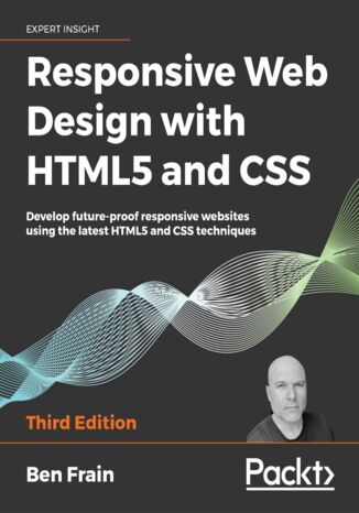 Responsive Web Design with HTML5 and CSS - Third Edition Ben Frain - okładka książki