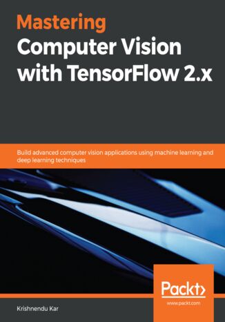 Mastering Computer Vision with TensorFlow 2.x Krishnendu Kar - okładka książki