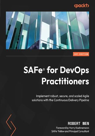 Okładka:SAFe(R) for DevOps Practitioners. Implement robust, secure, and scaled Agile solutions with the Continuous Delivery Pipeline 