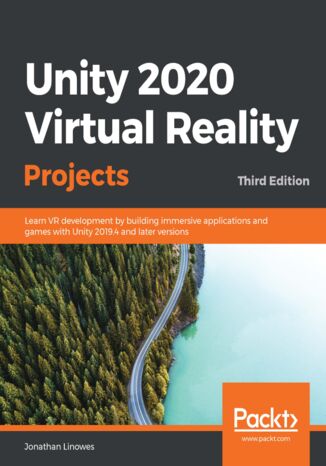 Okładka:Unity 2020 Virtual Reality Projects. Learn VR development by building immersive applications and games with Unity 2019.4 and later versions - Third Edition 