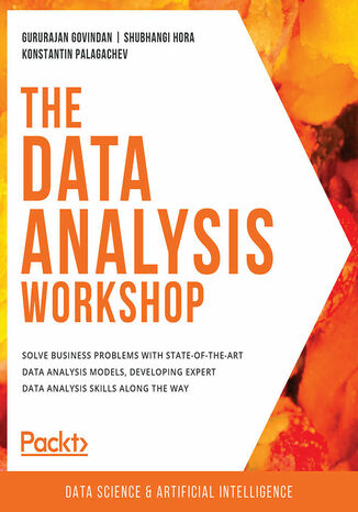 Okładka:The Data Analysis Workshop. Solve business problems with state-of-the-art data analysis models, developing expert data analysis skills along the way 
