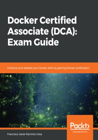Docker Certified Associate (DCA): Exam Guide Francisco Javier Ramírez Urea - okładka książki