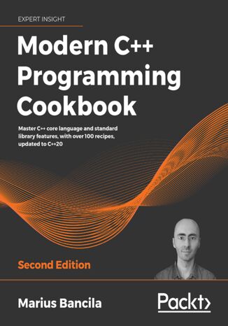 Okładka:Modern C++ Programming Cookbook. Master C++ core language and standard library features, with over 100 recipes, updated to C++20 - Second Edition 