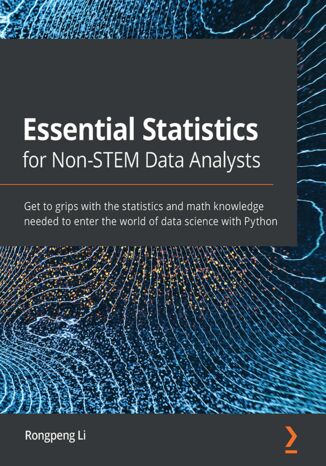 Okładka:Essential Statistics for Non-STEM Data Analysts. Get to grips with the statistics and math knowledge needed to enter the world of data science with Python 