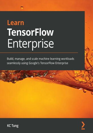 Learn TensorFlow Enterprise KC Tung - okładka książki