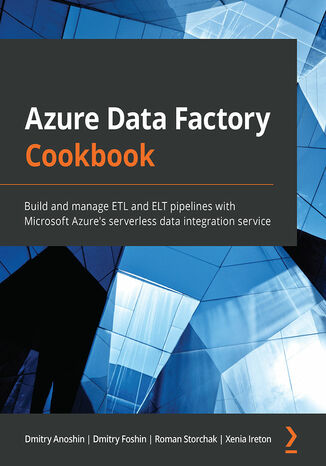 Okładka:Azure Data Factory Cookbook. Build and manage ETL and ELT pipelines with Microsoft Azure's serverless data integration service 