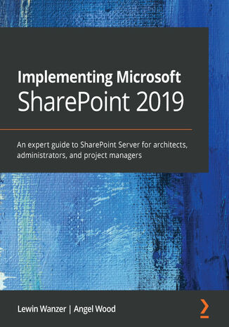 Implementing Microsoft SharePoint 2019 Lewin Wanzer, Angel Wood - okładka książki